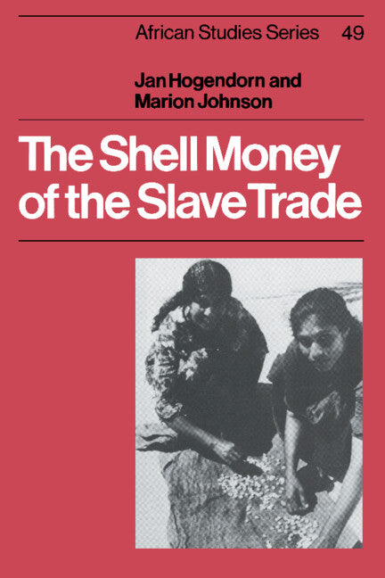 The Shell Money of the Slave Trade (Paperback) 9780521541107