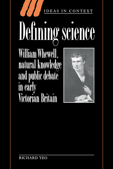 Defining Science; William Whewell, Natural Knowledge and Public Debate in Early Victorian Britain (Paperback) 9780521541169