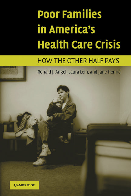 Poor Families in America's Health Care Crisis (Paperback) 9780521546768