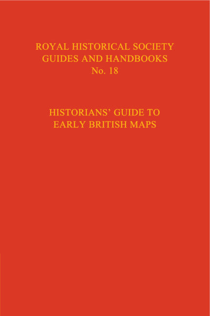 Historian's Guide to Early British Maps; A Guide to the Location of Pre-1900 Maps of the British Isles Preserved in the United Kingdom and Ireland (Hardback) 9780521551526