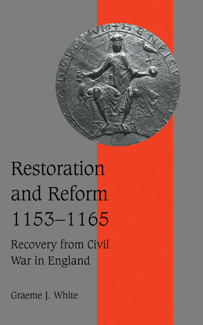 Restoration and Reform, 1153–1165; Recovery from Civil War in England (Hardback) 9780521554596