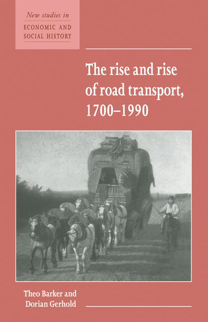 The Rise and Rise of Road Transport, 1700–1990 (Paperback) 9780521557733