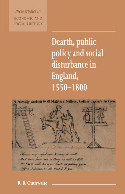 Dearth, Public Policy and Social Disturbance in England 1550–1800 (Paperback) 9780521557801
