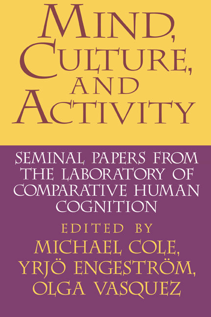 Mind, Culture, and Activity; Seminal Papers from the Laboratory of Comparative Human Cognition (Paperback) 9780521558235