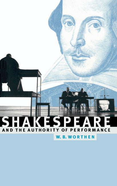 Shakespeare and the Authority of Performance (Paperback) 9780521558990