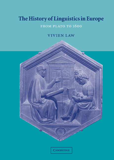 The History of Linguistics in Europe; From Plato to 1600 (Hardback) 9780521563154