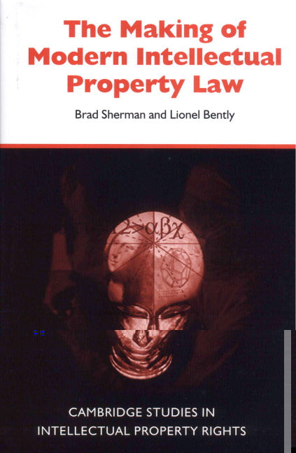 The Making of Modern Intellectual Property Law (Hardback) 9780521563635