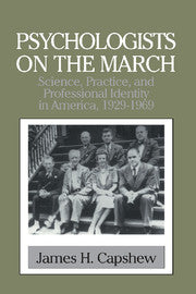 Psychologists on the March; Science, Practice, and Professional Identity in America, 1929–1969 (Hardback) 9780521562676