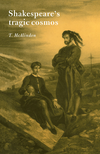 Shakespeare's Tragic Cosmos (Paperback) 9780521566056