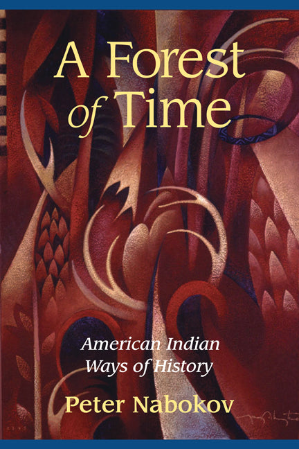 A Forest of Time; American Indian Ways of History (Paperback) 9780521568746
