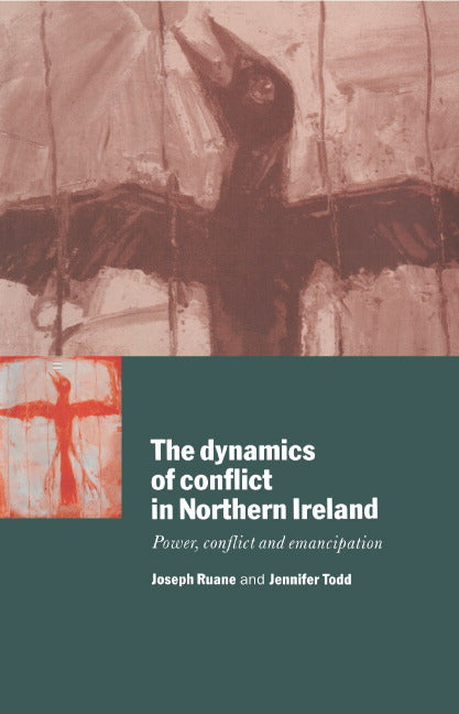 The Dynamics of Conflict in Northern Ireland; Power, Conflict and Emancipation (Paperback) 9780521568791