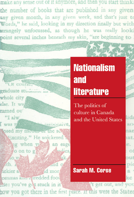 Nationalism and Literature; The Politics of Culture in Canada and the United States (Hardback) 9780521570022