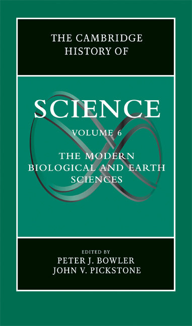 The Cambridge History of Science: Volume 6, The Modern Biological and Earth Sciences (Hardback) 9780521572019