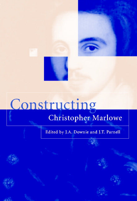 Constructing Christopher Marlowe (Hardback) 9780521572552