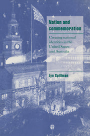 Nation and Commemoration; Creating National Identities in the United States and Australia (Paperback) 9780521574327