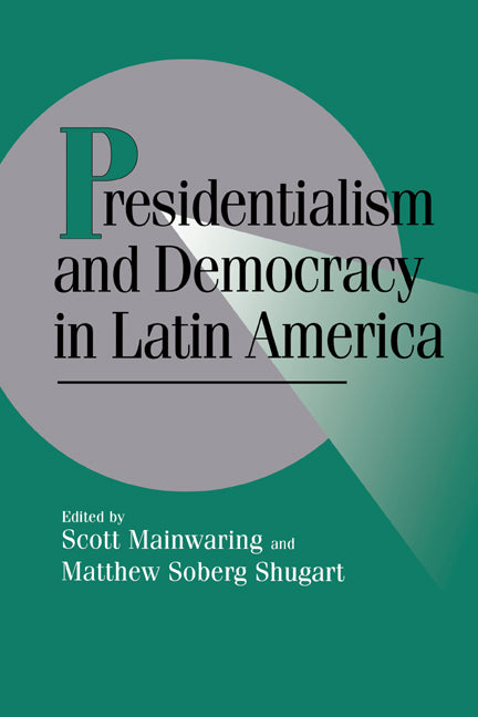 Presidentialism and Democracy in Latin America (Paperback) 9780521576147