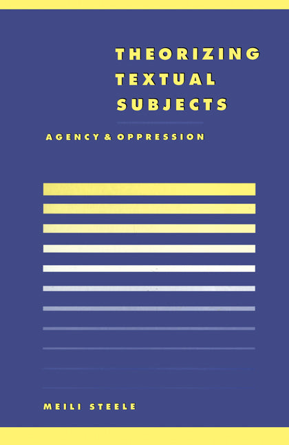 Theorising Textual Subjects; Agency and Oppression (Paperback) 9780521576796