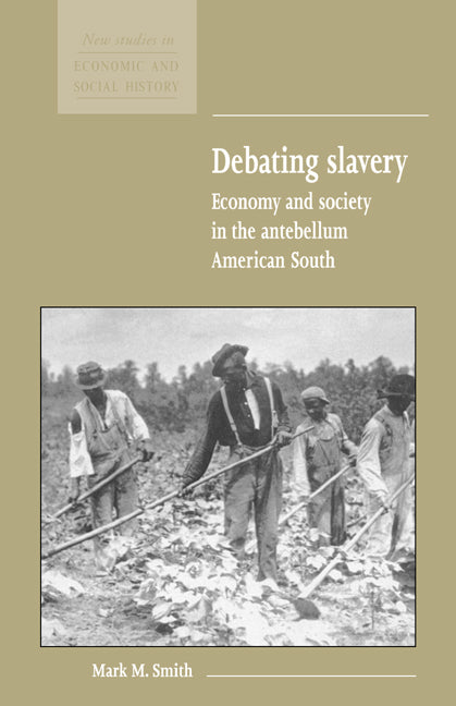 Debating Slavery; Economy and Society in the Antebellum American South (Paperback) 9780521576963