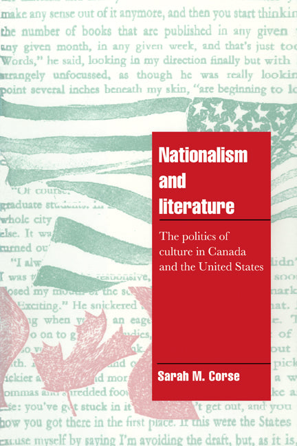 Nationalism and Literature; The Politics of Culture in Canada and the United States (Paperback) 9780521579124