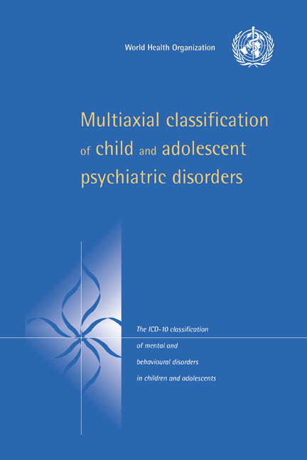 Multiaxial Classification of Child and Adolescent Psychiatric Disorders; The ICD-10 Classification of Mental and Behavioural Disorders in Children and Adolescents (Hardback) 9780521581332