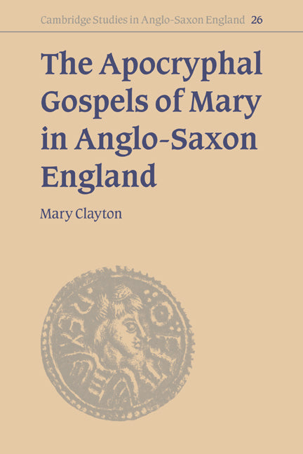 The Apocryphal Gospels of Mary in Anglo-Saxon England (Hardback) 9780521581684