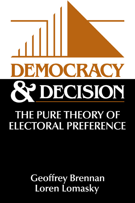 Democracy and Decision; The Pure Theory of Electoral Preference (Paperback) 9780521585248