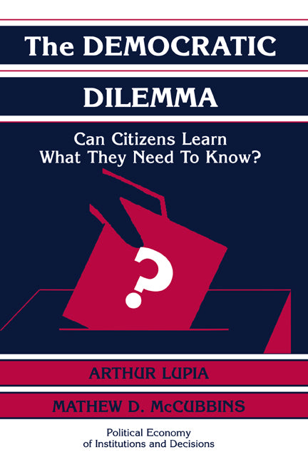 The Democratic Dilemma; Can Citizens Learn What They Need to Know? (Paperback) 9780521585934