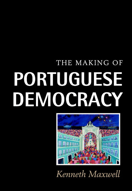 The Making of Portuguese Democracy (Paperback) 9780521585965