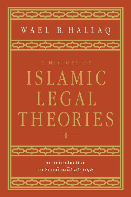 A History of Islamic Legal Theories; An Introduction to Sunni Usul al-fiqh (Hardback) 9780521590273