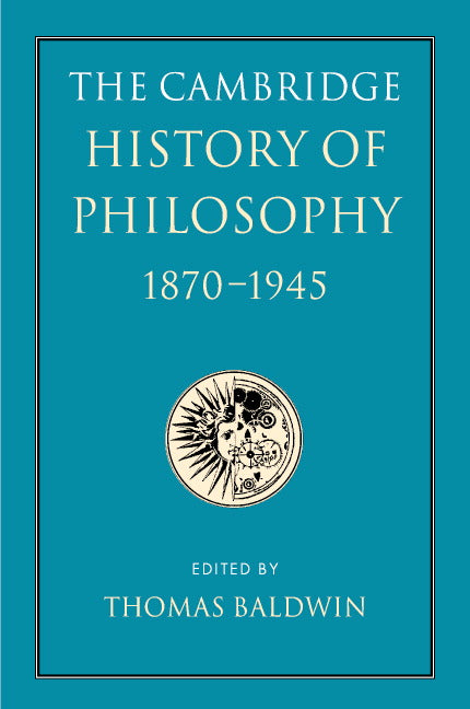 The Cambridge History of Philosophy 1870–1945 (Hardback) 9780521591041