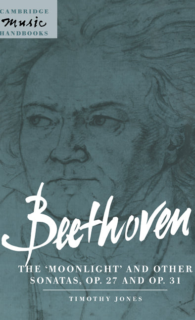 Beethoven: The 'Moonlight' and other Sonatas, Op. 27 and Op. 31 (Hardback) 9780521591362
