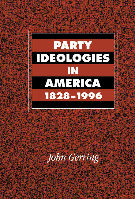 Party Ideologies in America, 1828–1996 (Hardback) 9780521592628