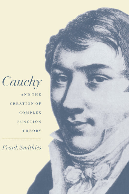 Cauchy and the Creation of Complex Function Theory (Hardback) 9780521592789
