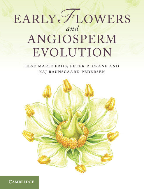 Early Flowers and Angiosperm Evolution (Hardback) 9780521592833