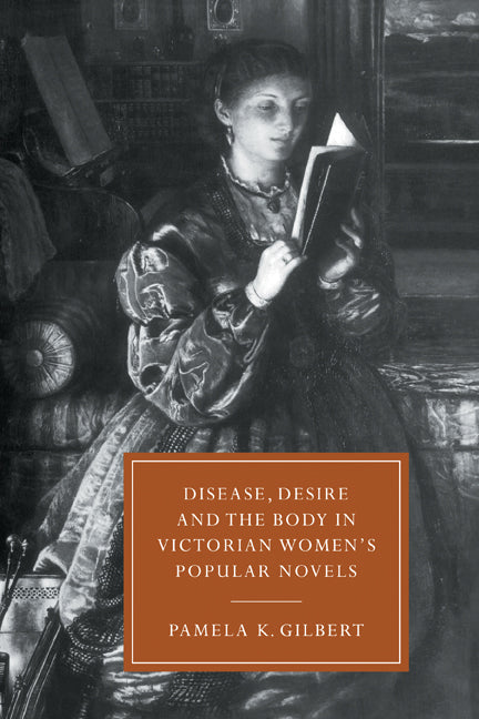 Disease, Desire, and the Body in Victorian Women's Popular Novels (Hardback) 9780521593236