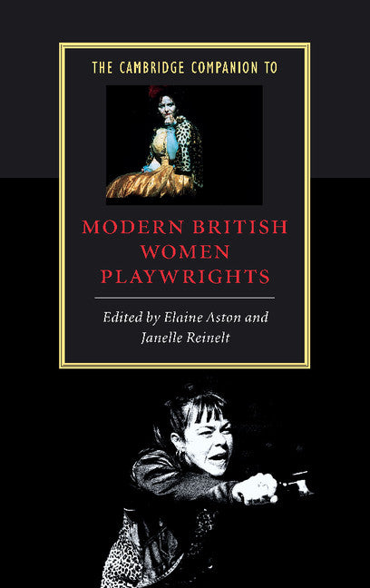 The Cambridge Companion to Modern British Women Playwrights (Hardback) 9780521594226