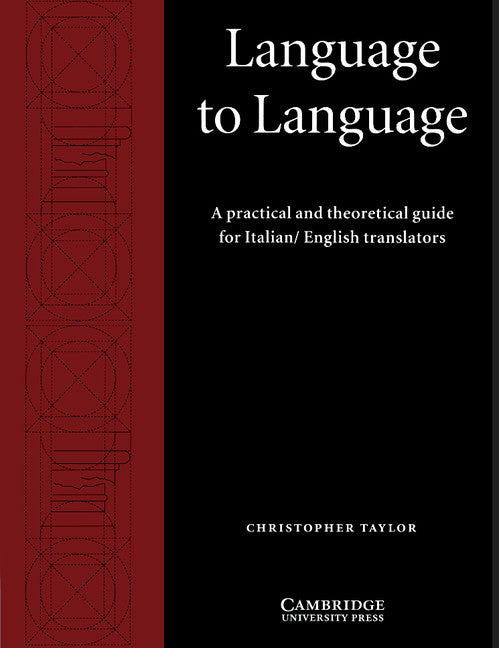 Language to Language; A Practical and Theoretical Guide for Italian/English Translators (Paperback) 9780521597234