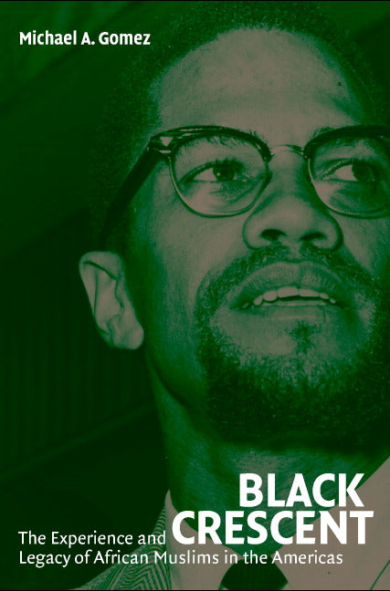 Black Crescent; The Experience and Legacy of African Muslims in the Americas (Paperback) 9780521600798