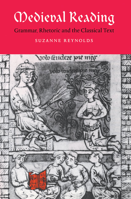 Medieval Reading; Grammar, Rhetoric and the Classical Text (Paperback) 9780521604529