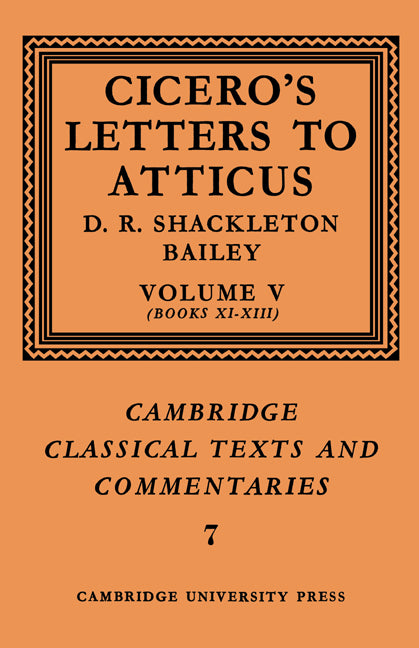 Cicero: Letters to Atticus: Volume 5, Books 11-13 (Paperback) 9780521606899