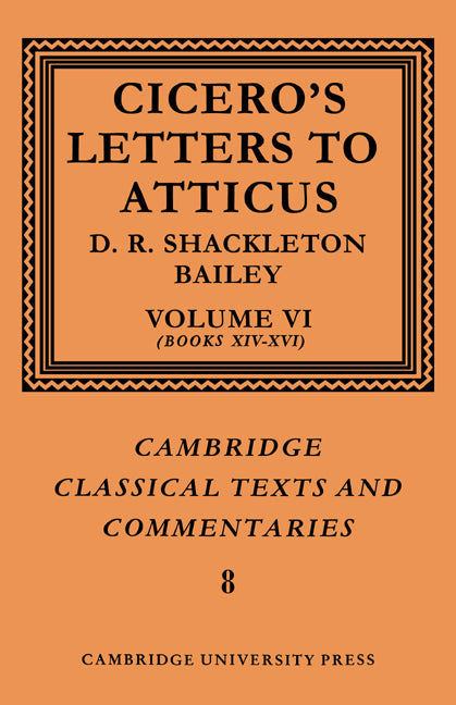 Cicero: Letters to Atticus: Volume 6, Books 14-16 (Paperback) 9780521606905