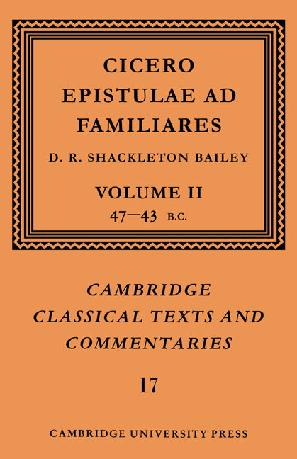 Cicero: Epistulae ad Familiares: Volume 2, 47–43 BC (Paperback) 9780521606981
