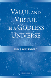 Value and Virtue in a Godless Universe (Hardback) 9780521845656