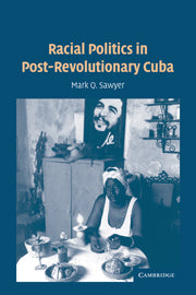 Racial Politics in Post-Revolutionary Cuba (Hardback) 9780521848077