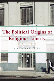 The Political Origins of Religious Liberty (Hardback) 9780521848145