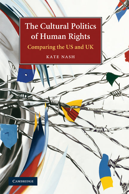 The Cultural Politics of Human Rights; Comparing the US and UK (Paperback) 9780521618670