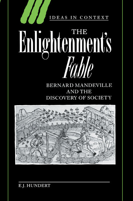 The Enlightenment's Fable; Bernard Mandeville and the Discovery of Society (Paperback) 9780521619424