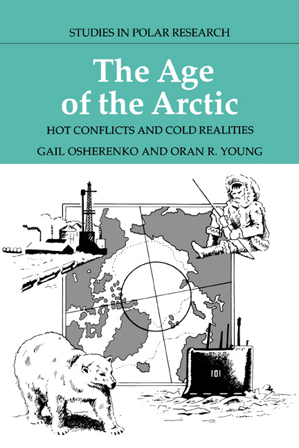 The Age of the Arctic; Hot Conflicts and Cold Realities (Paperback) 9780521619714