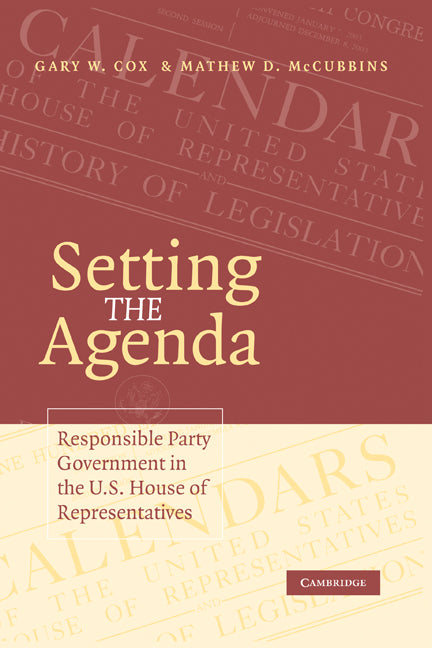 Setting the Agenda; Responsible Party Government in the U.S. House of Representatives (Paperback) 9780521619967