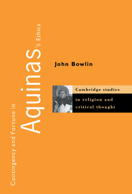 Contingency and Fortune in Aquinas's Ethics (Hardback) 9780521620192